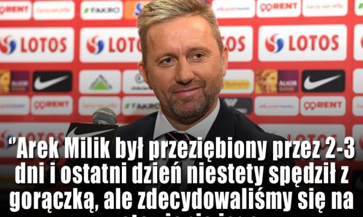 Jerzy Brzeczek: ''Arek Milik miał gorączkę''